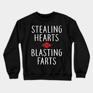 Stealing Hearts & Blasting Farts Crewneck Sweatshirt